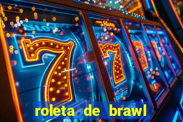 roleta de brawl stars 2024